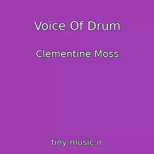 کاور آهنگ Voice Of Drum از Clementine Moss