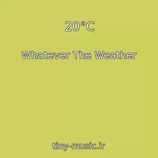 کاور آهنگ 20°C از Whatever The Weather