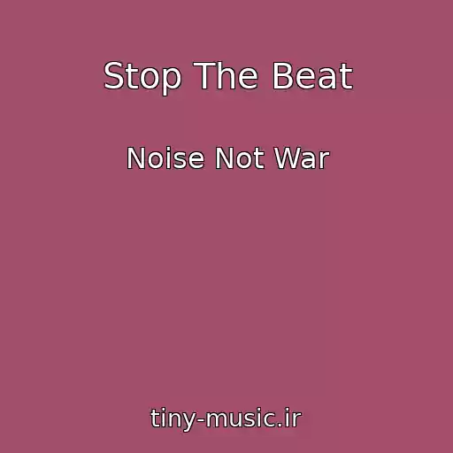 کاور آهنگ Stop The Beat از Noise Not War
