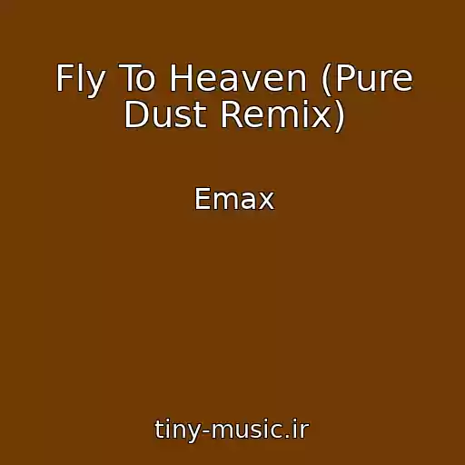 کاور آهنگ Fly To Heaven (Pure Dust Remix) از Emax