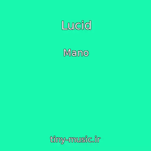 کاور آهنگ Lucid از Mano