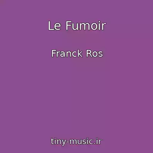 کاور آهنگ Le Fumoir از Franck Ros