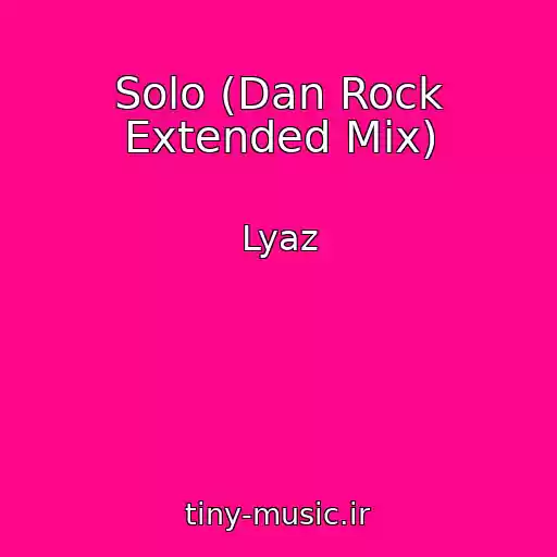 کاور آهنگ Solo (Dan Rock Extended Mix) از Lyaz