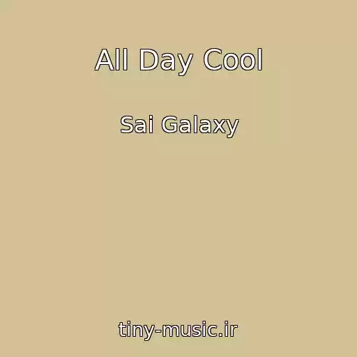 کاور آهنگ All Day Cool از Sai Galaxy