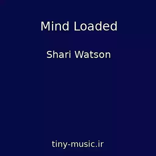 کاور آهنگ Mind Loaded از Shari Watson