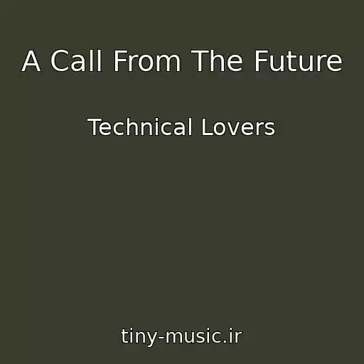 کاور آهنگ A Call From The Future از Technical Lovers