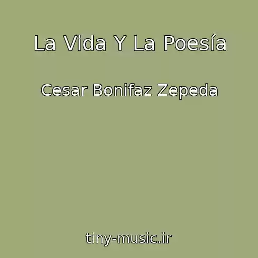 کاور آهنگ La Vida Y La Poesía از Cesar Bonifaz Zepeda