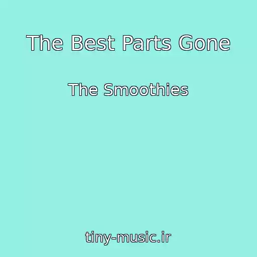کاور آهنگ The Best Parts Gone از The Smoothies