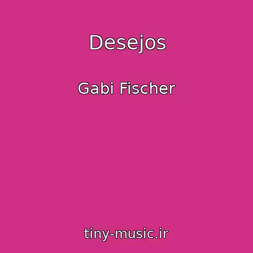 کاور آهنگ Desejos از Gabi Fischer