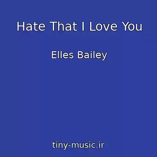 کاور آهنگ Hate That I Love You از Elles Bailey
