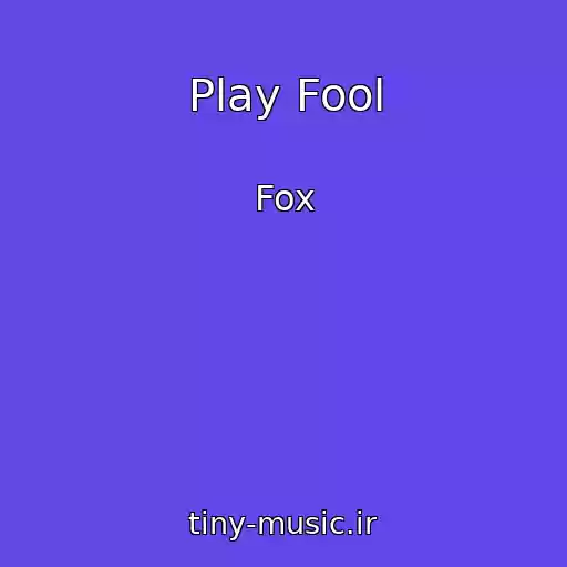 کاور آهنگ Play Fool از Fox