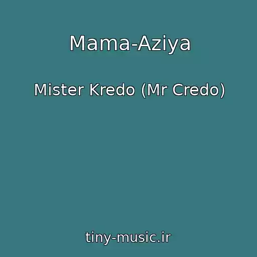کاور آهنگ Mama-Aziya از Mister Kredo (Mr Credo)