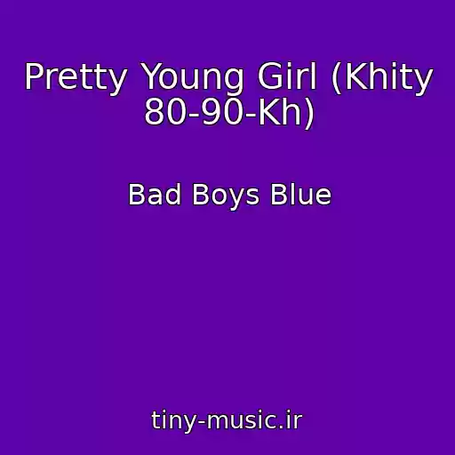 کاور آهنگ Pretty Young Girl (Khity 80-90-Kh) از Bad Boys Blue