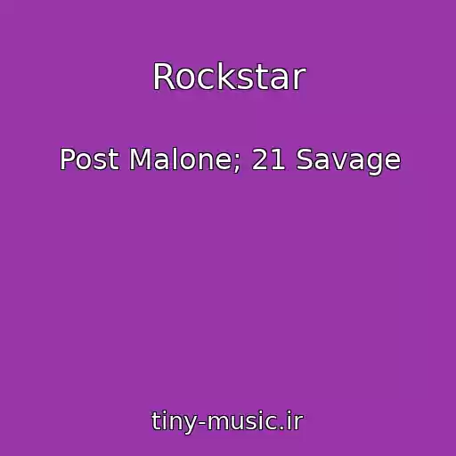 کاور آهنگ Rockstar از Post Malone; 21 Savage