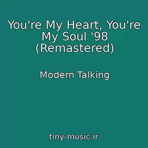 کاور آهنگ You're My Heart, You're My Soul '98 (Remastered) از Modern Talking