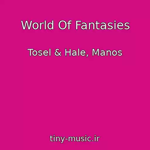کاور آهنگ World Of Fantasies از Tosel & Hale, Manos