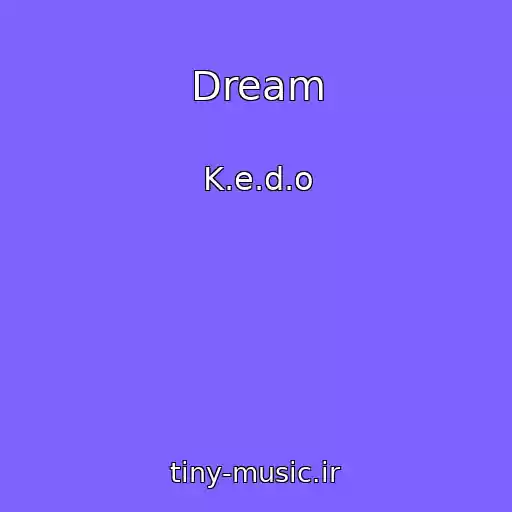 کاور آهنگ Dream از K.e.d.o
