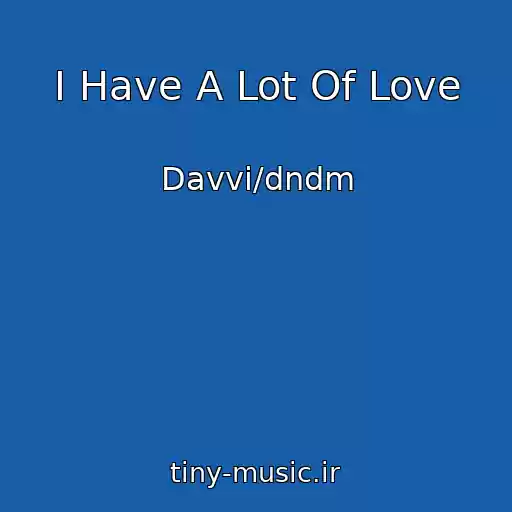 کاور آهنگ I Have A Lot Of Love از Davvi/dndm