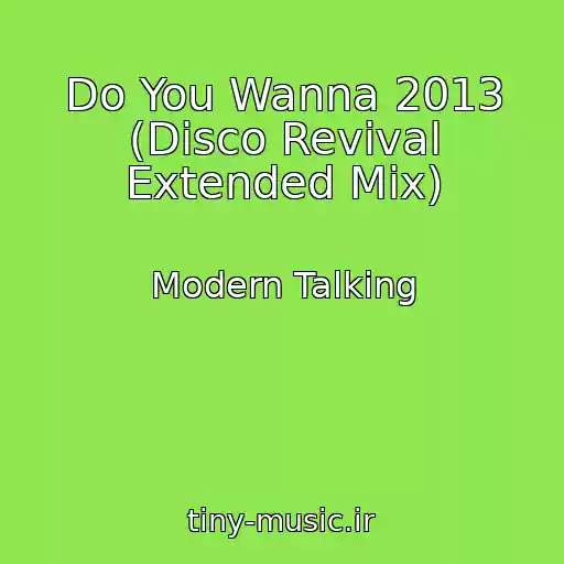 کاور آهنگ Do You Wanna 2013 (Disco Revival Extended Mix) از Modern Talking