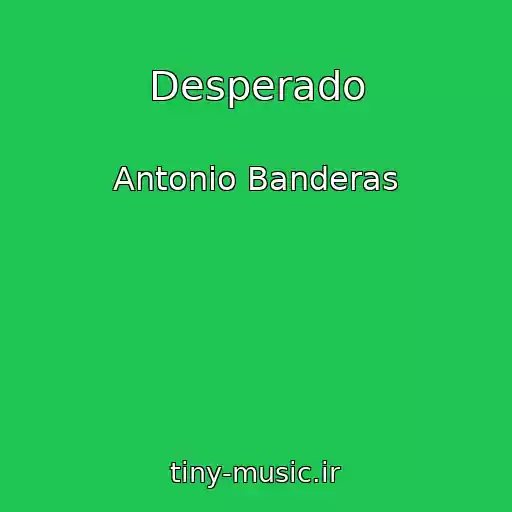 کاور آهنگ Desperado از Antonio Banderas