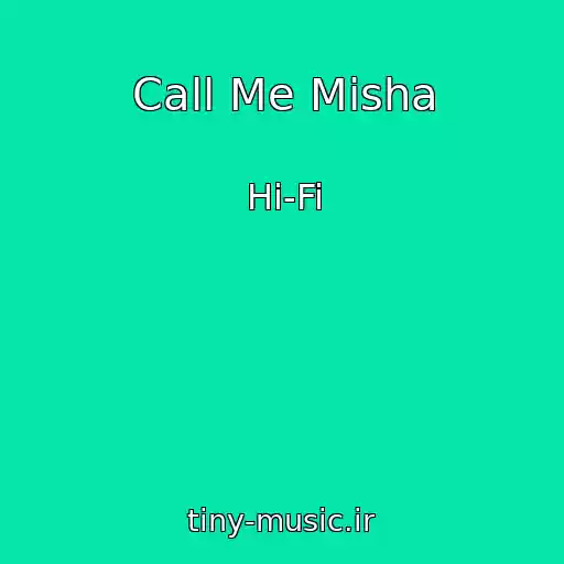 کاور آهنگ Call Me Misha از Hi-Fi
