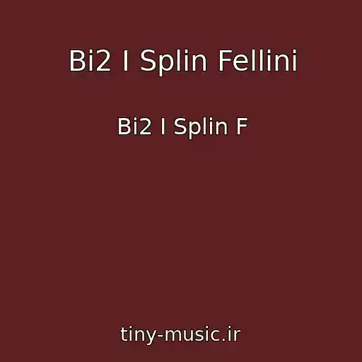 کاور آهنگ Bi2 I Splin Fellini از Bi2 I Splin F