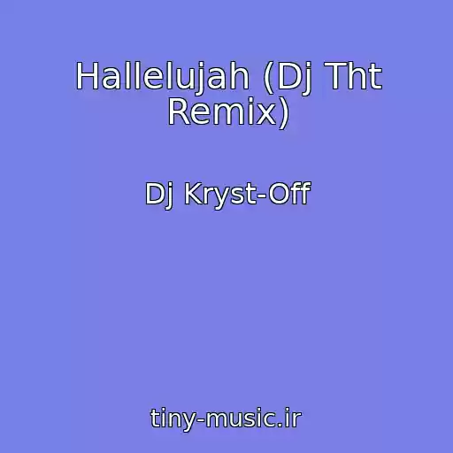 کاور آهنگ Hallelujah (Dj Tht Remix) از Dj Kryst-Off