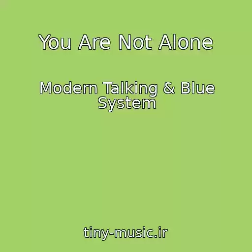 کاور آهنگ You Are Not Alone از Modern Talking & Blue System