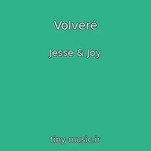 کاور آهنگ Volveré از Jesse & Joy