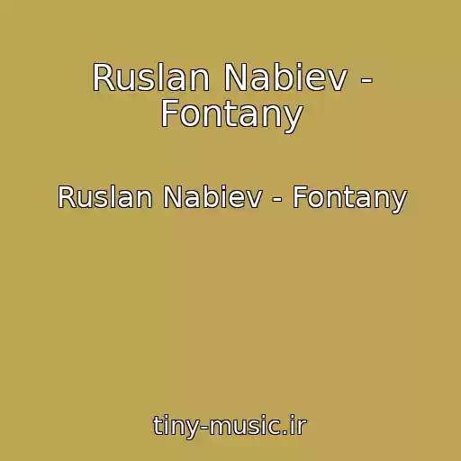 کاور آهنگ Ruslan Nabiev - Fontany از Ruslan Nabiev - Fontany