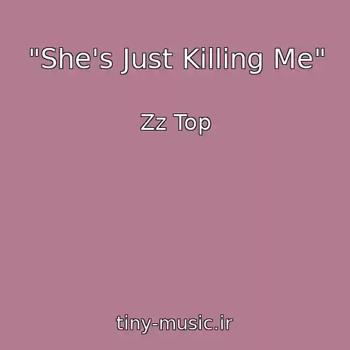 کاور آهنگ "She's Just Killing Me" از Zz Top