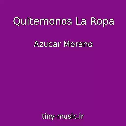 کاور آهنگ Quitemonos La Ropa از Azucar Moreno