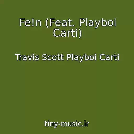 کاور آهنگ Fe!n (Feat. Playboi Carti) از Travis Scott Playboi Carti