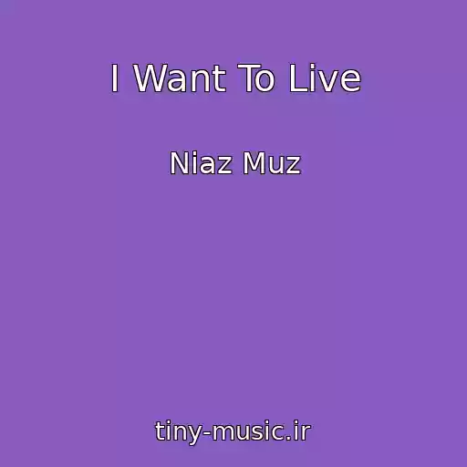 کاور آهنگ I Want To Live از Niaz Muz