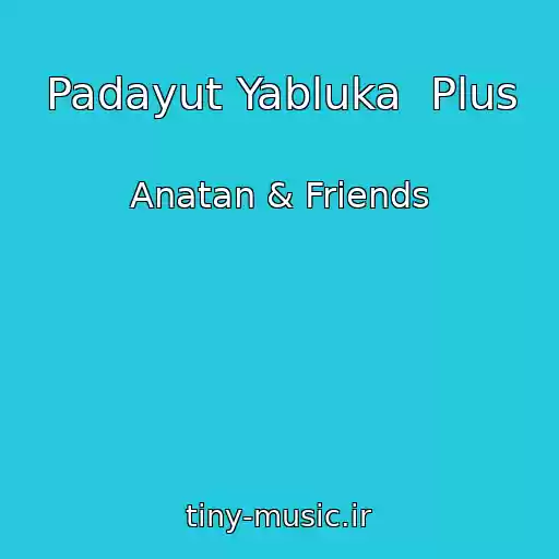 کاور آهنگ Padayut Yabluka  Plus از Anatan & Friends
