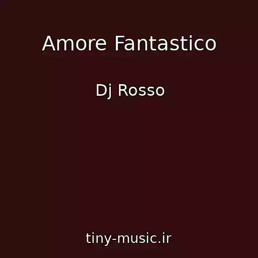 کاور آهنگ Amore Fantastico از Dj Rosso