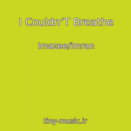 کاور آهنگ I Couldn’T Breathe از Imazee/imran