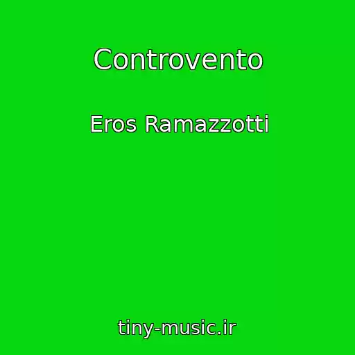 کاور آهنگ Controvento از Eros Ramazzotti