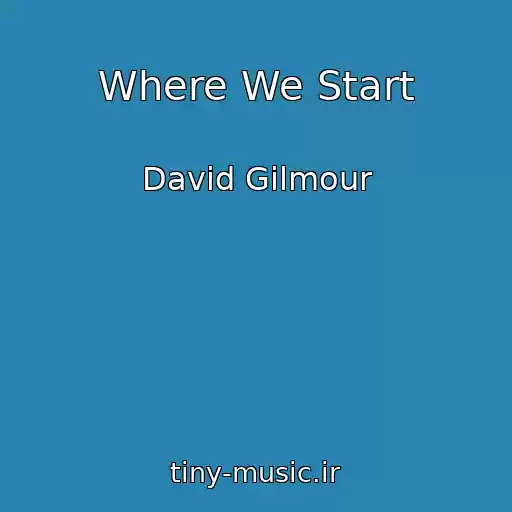 کاور آهنگ Where We Start از David Gilmour