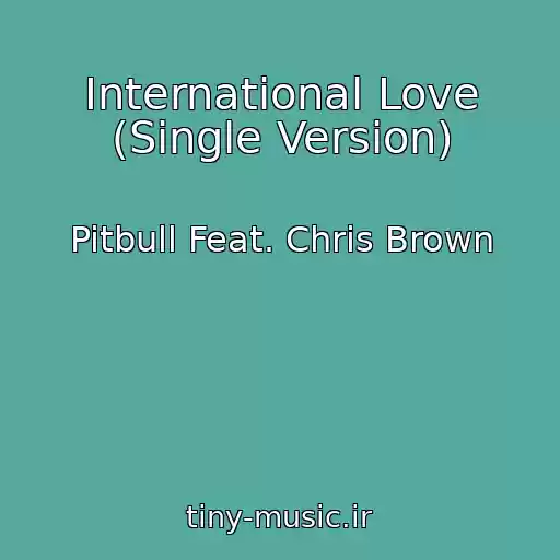 کاور آهنگ International Love (Single Version) از Pitbull Feat. Chris Brown