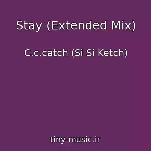 کاور آهنگ Stay (Extended Mix) از C.c.catch (Si Si Ketch)