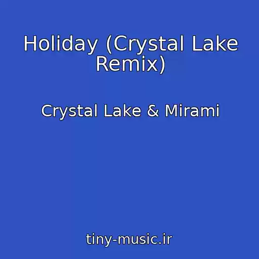 کاور آهنگ Holiday (Crystal Lake Remix) از Crystal Lake & Mirami