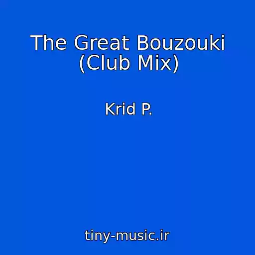 کاور آهنگ The Great Bouzouki (Club Mix) از Krid P.