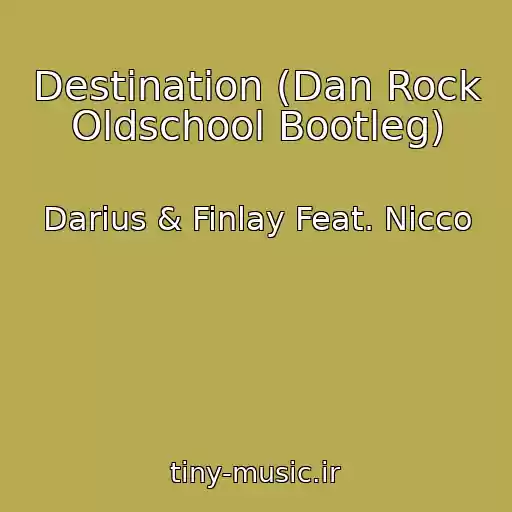کاور آهنگ Destination (Dan Rock Oldschool Bootleg) از Darius & Finlay Feat. Nicco