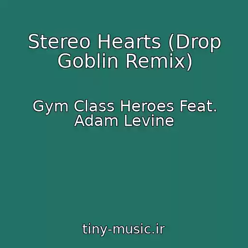 کاور آهنگ Stereo Hearts (Drop Goblin Remix) از Gym Class Heroes Feat. Adam Levine