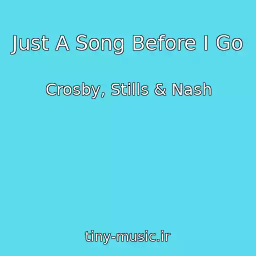 کاور آهنگ Just A Song Before I Go از Crosby, Stills & Nash
