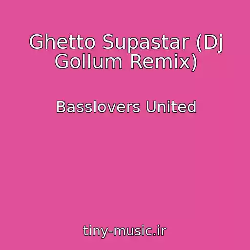 کاور آهنگ Ghetto Supastar (Dj Gollum Remix) از Basslovers United