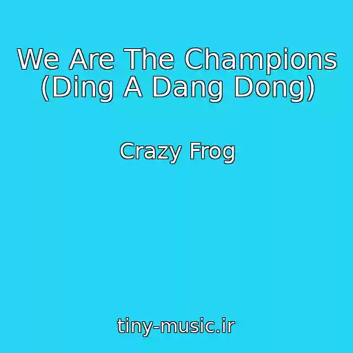 کاور آهنگ We Are The Champions (Ding A Dang Dong) از Crazy Frog
