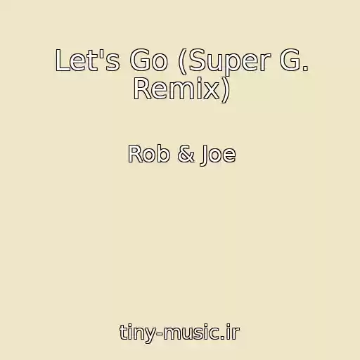 کاور آهنگ Let's Go (Super G. Remix) از Rob & Joe