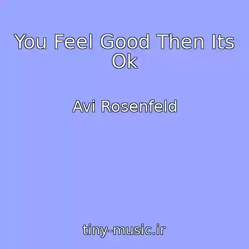 کاور آهنگ You Feel Good Then Its Ok از Avi Rosenfeld